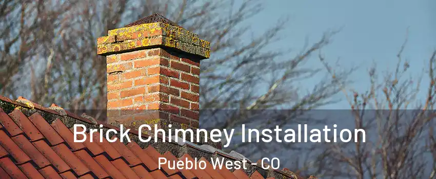  Brick Chimney Installation Pueblo West - CO