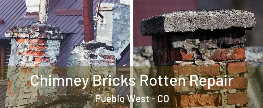  Chimney Bricks Rotten Repair Pueblo West - CO
