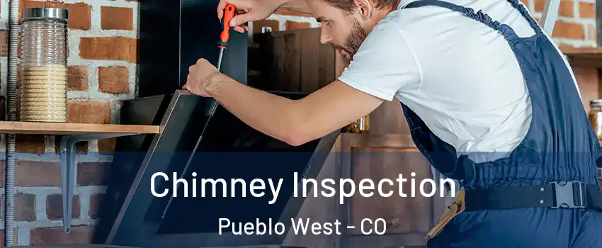  Chimney Inspection Pueblo West - CO