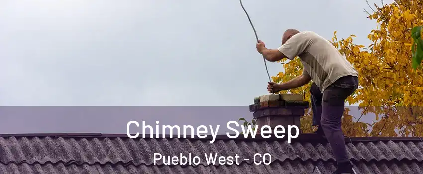  Chimney Sweep Pueblo West - CO