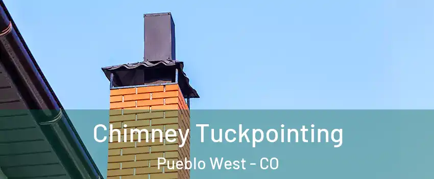  Chimney Tuckpointing Pueblo West - CO