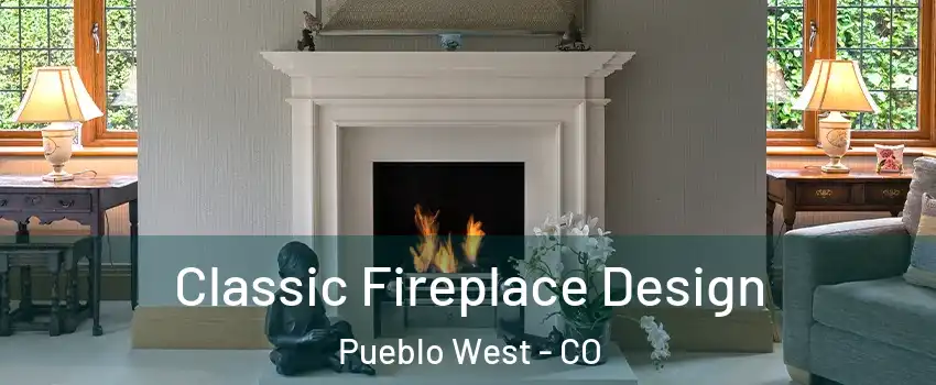  Classic Fireplace Design Pueblo West - CO