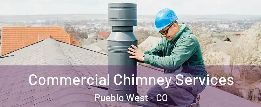  Commercial Chimney Services Pueblo West - CO