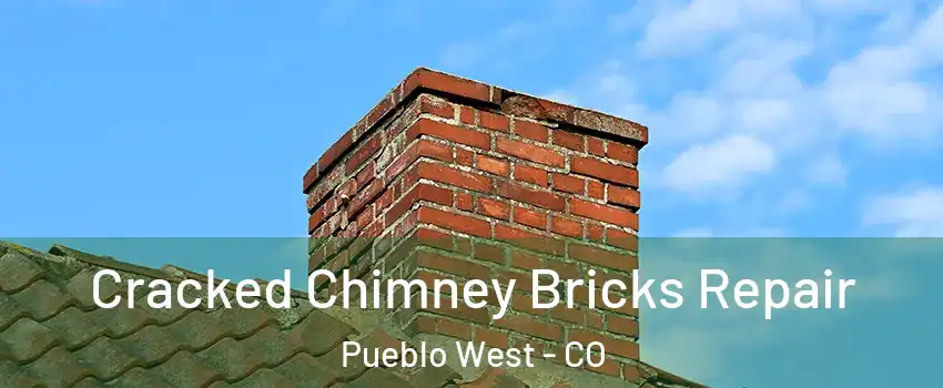  Cracked Chimney Bricks Repair Pueblo West - CO