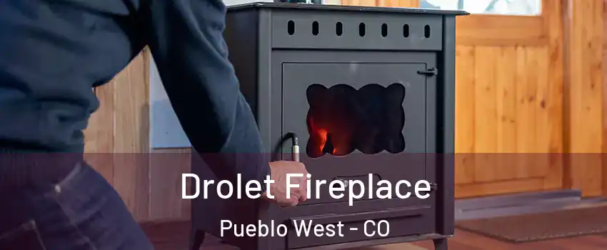  Drolet Fireplace Pueblo West - CO