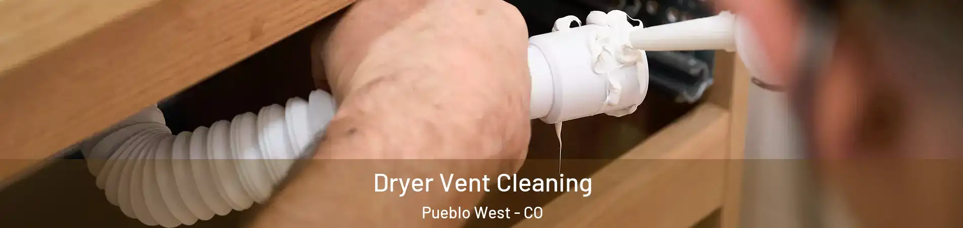  Dryer Vent Cleaning Pueblo West - CO