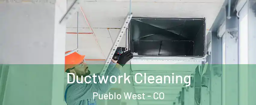  Ductwork Cleaning Pueblo West - CO