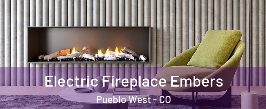  Electric Fireplace Embers Pueblo West - CO