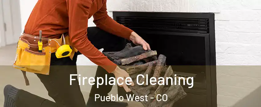  Fireplace Cleaning Pueblo West - CO