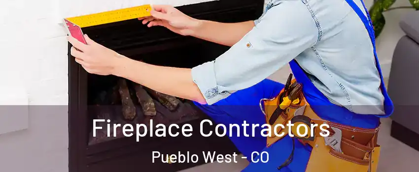 Fireplace Contractors Pueblo West - CO