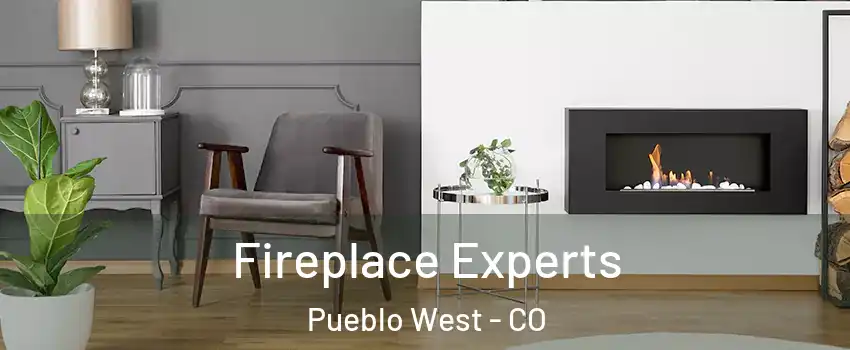  Fireplace Experts Pueblo West - CO