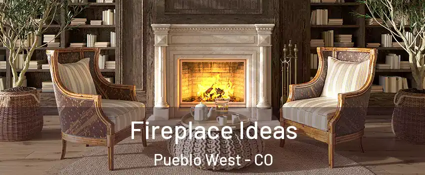  Fireplace Ideas Pueblo West - CO