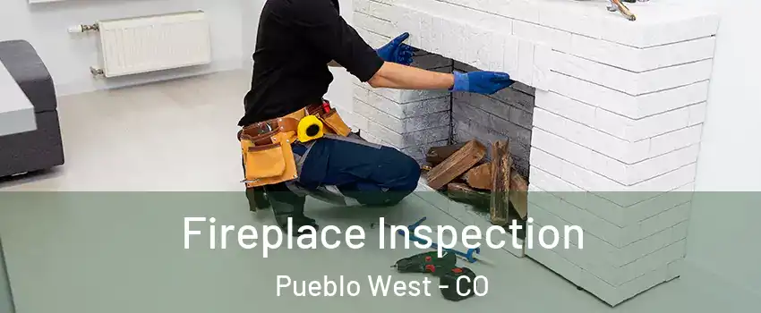  Fireplace Inspection Pueblo West - CO