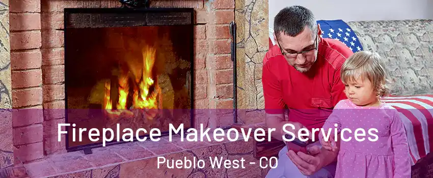  Fireplace Makeover Services Pueblo West - CO