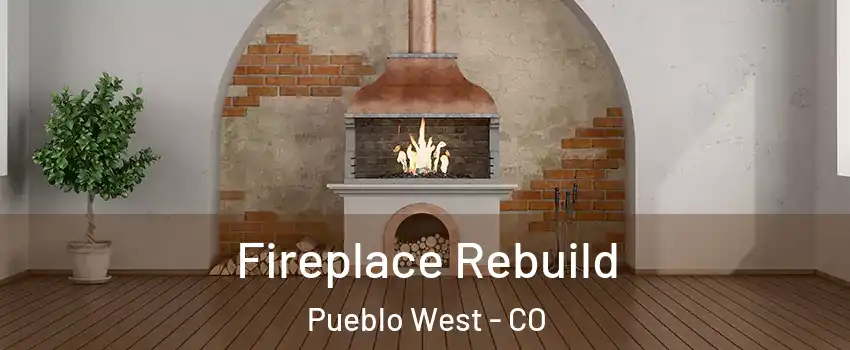  Fireplace Rebuild Pueblo West - CO