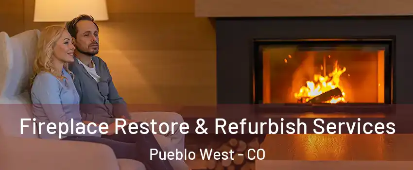  Fireplace Restore & Refurbish Services Pueblo West - CO