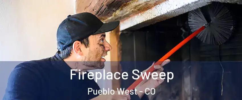  Fireplace Sweep Pueblo West - CO