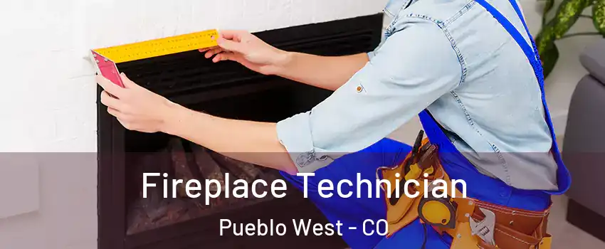 Fireplace Technician Pueblo West - CO