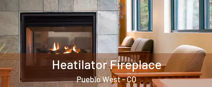  Heatilator Fireplace Pueblo West - CO