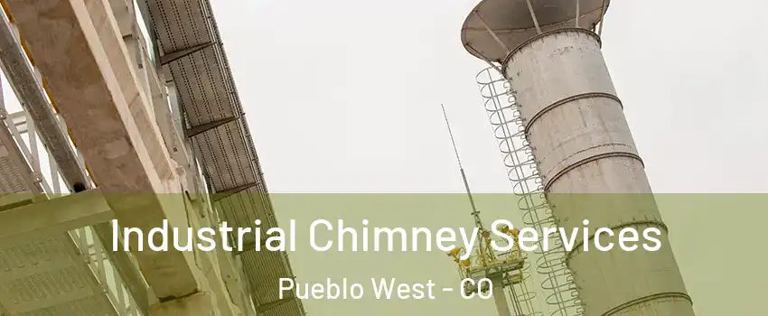  Industrial Chimney Services Pueblo West - CO