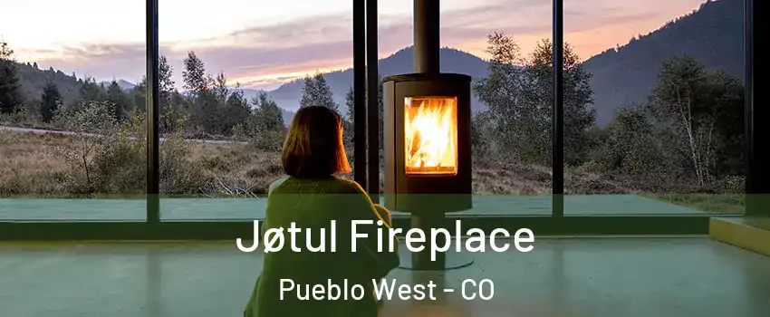  Jøtul Fireplace Pueblo West - CO