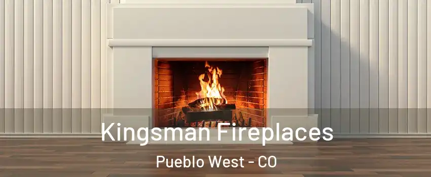  Kingsman Fireplaces Pueblo West - CO