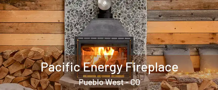  Pacific Energy Fireplace Pueblo West - CO