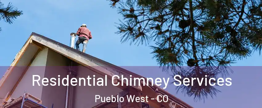  Residential Chimney Services Pueblo West - CO