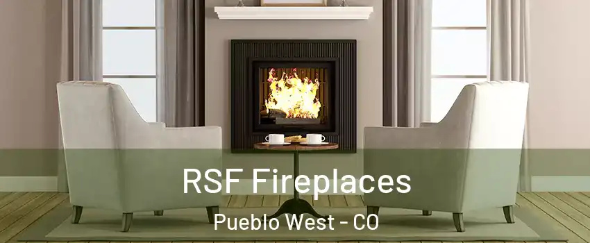  RSF Fireplaces Pueblo West - CO
