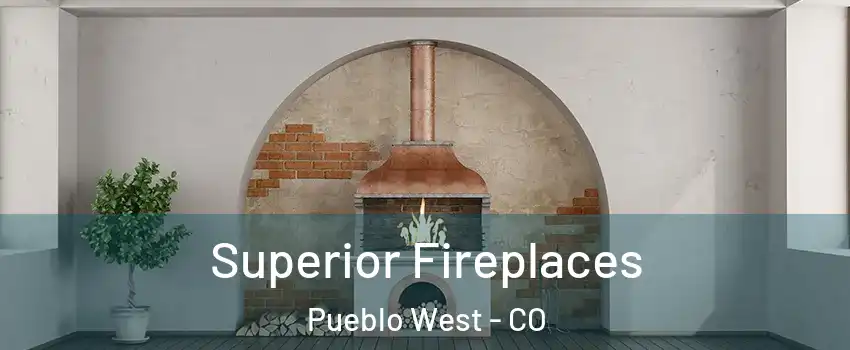  Superior Fireplaces Pueblo West - CO