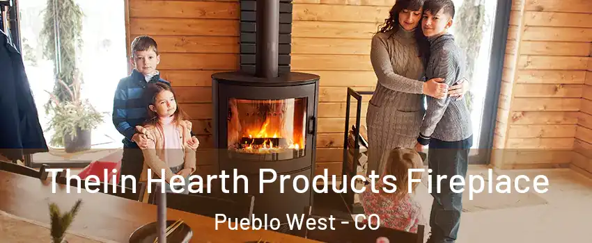  Thelin Hearth Products Fireplace Pueblo West - CO