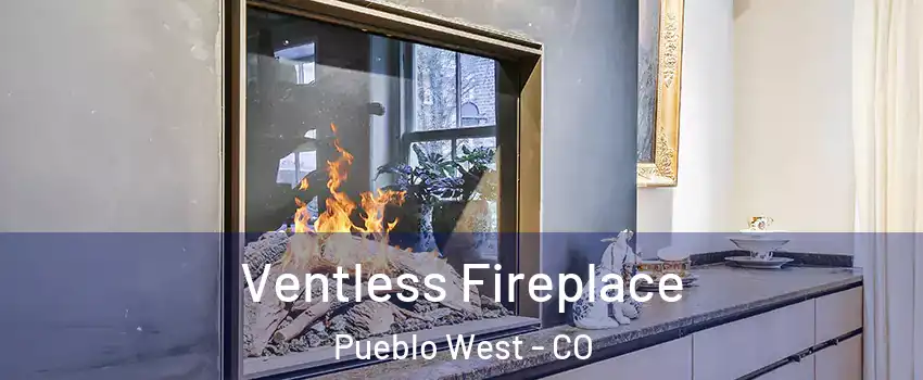  Ventless Fireplace Pueblo West - CO