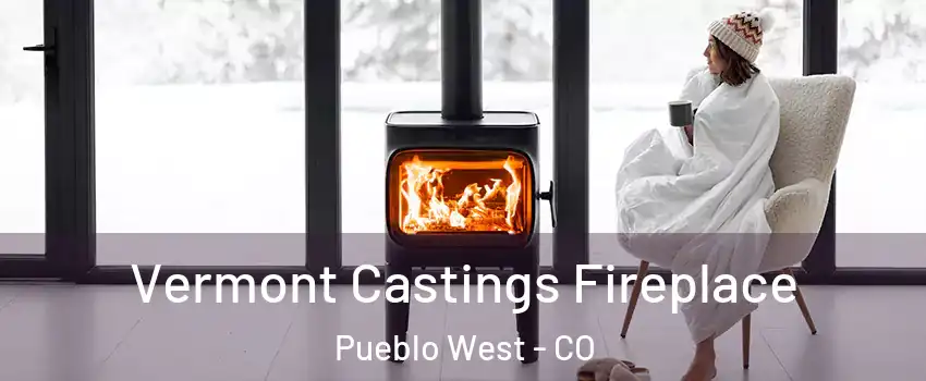  Vermont Castings Fireplace Pueblo West - CO