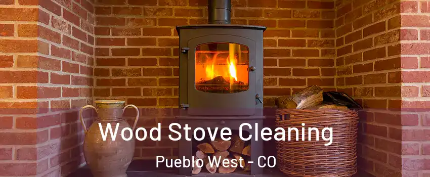  Wood Stove Cleaning Pueblo West - CO